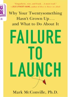 海外直订Failure to Launch: Why Your Twentysomething Hasn't Grown Up...and What to Do abo 创业失败:为什么你的二十几