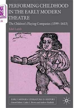 海外直订Performing Childhood in the Early Modern Theatre: The Children's Playing Compani 在早期现代戏剧中表演童年：儿童