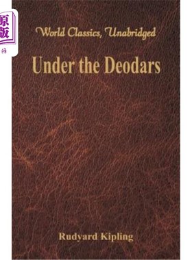 海外直订Under the Deodars (World Classics, Unabridged) 在Deodars（世界经典，未删节）