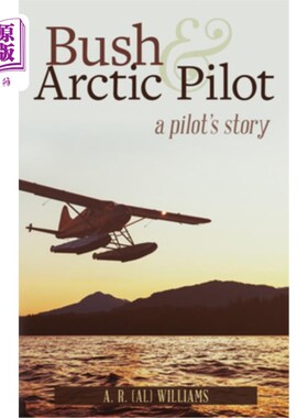海外直订Bush and Arctic Pilot: A Pilot's Story 布什和北极飞行员:一个飞行员的故事