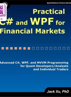 海外直订Practical C# and WPF for Financial Markets: Advanced C#, WPF, and MVVM Programmi 金融市场的实用C#和
