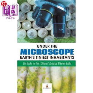 海外直订Under the Microscope: Earth's Tiniest Inhabitants: Life Books for Kids Children' 在显微镜下:地球上最小的居