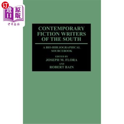 海外直订Contemporary Fiction Writers of the South: A Bio-Bibliographical Sourcebook 当代南方小说作家:一本生物书目资