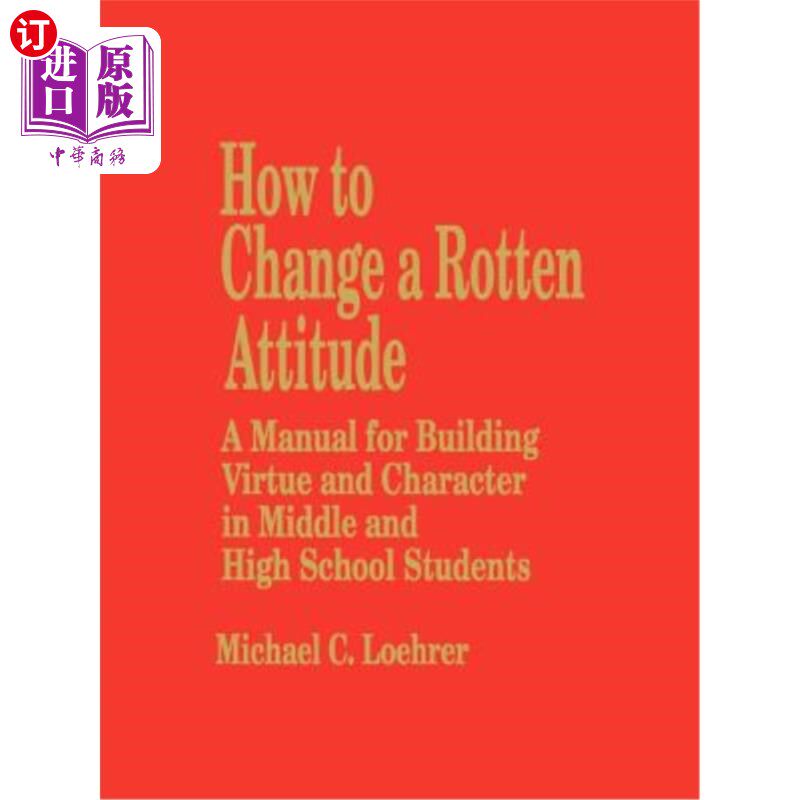 海外直订How to Change a Rotten Attitude: A Manual for Building Virtue and Character in M 如何改变腐朽的态度：中学生