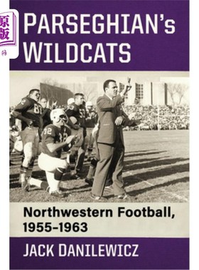 海外直订Parseghian's Wildcats: Northwestern Football, 1955-1963 帕斯吉安野猫队:西北橄榄球队，1955-1963
