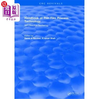 海外直订Handbook of Thin Film Process Technology: 98/1 Reactive Sputtering 薄膜工艺技术手册:98/1反应溅射