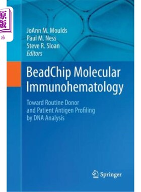 海外直订Beadchip Molecular Immunohematology: Toward Routine Donor and Patient Antigen Pr Beadchip分子免疫血液学