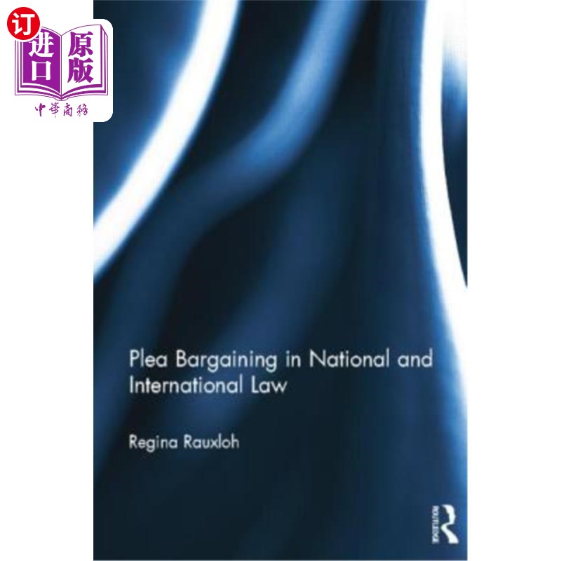 海外直订Plea Bargaining in National and International Law: A Comparative Study 国内法与国际法中的辩诉交易:比较研究