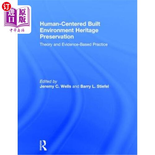海外直订Human-Centered Built Environment Heritage Preservation: Theory and Evidence-Base 以人为本的建筑环境遗产保护
