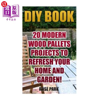 海外直订DIY Book: 20 Modern Wood Pallets Projects To Refresh Your Home And Garden! DIY书籍：20个现代木托盘项目，让