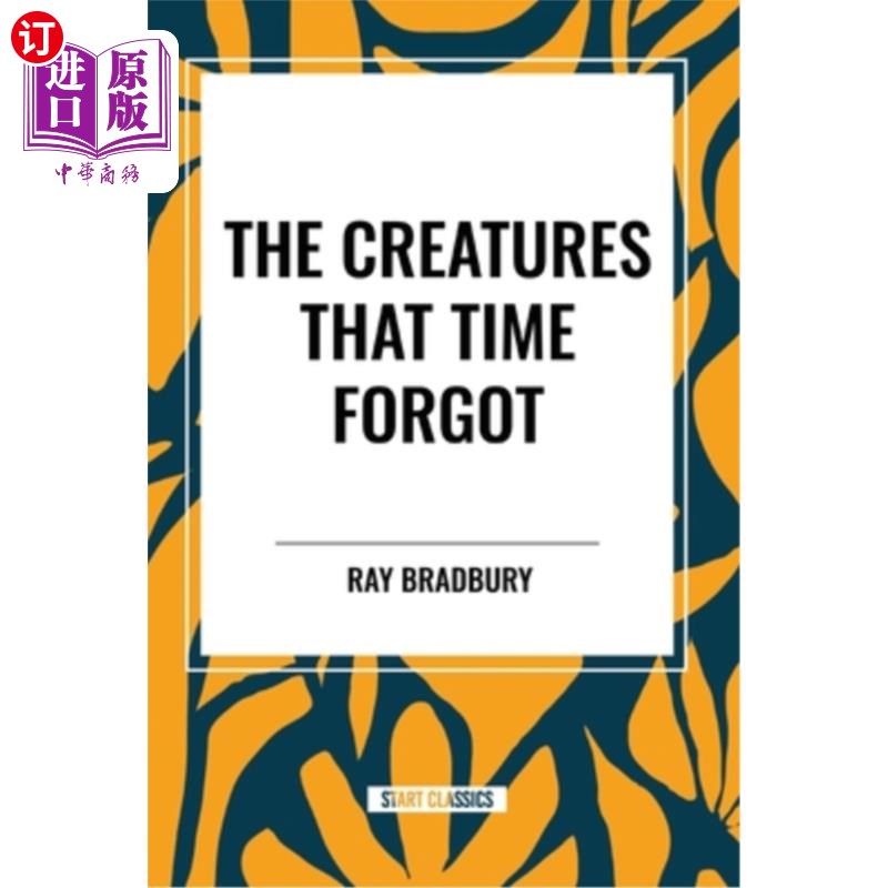 海外直订The Creatures That Time Forgot 被时间遗忘的生物