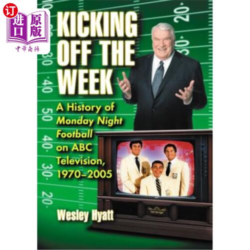 海外直订Kicking Off the Week: A History of Monday Night Football on ABC Television, 1970 本周开始:ABC电视