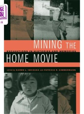 海外直订Mining the Home Movie: Excavations in Histories and Memories 挖掘家庭电影：挖掘历史和记忆
