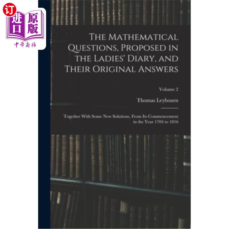 海外直订The Mathematical Questions, Proposed in the Ladies' Diary, and Their Original An 《妇女日记》中提出的数学问
