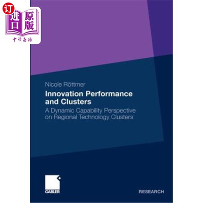 海外直订Innovation Performance and Clusters: A Dynamic Capability Perspective on Regiona 创新绩效与集群：区域技术集