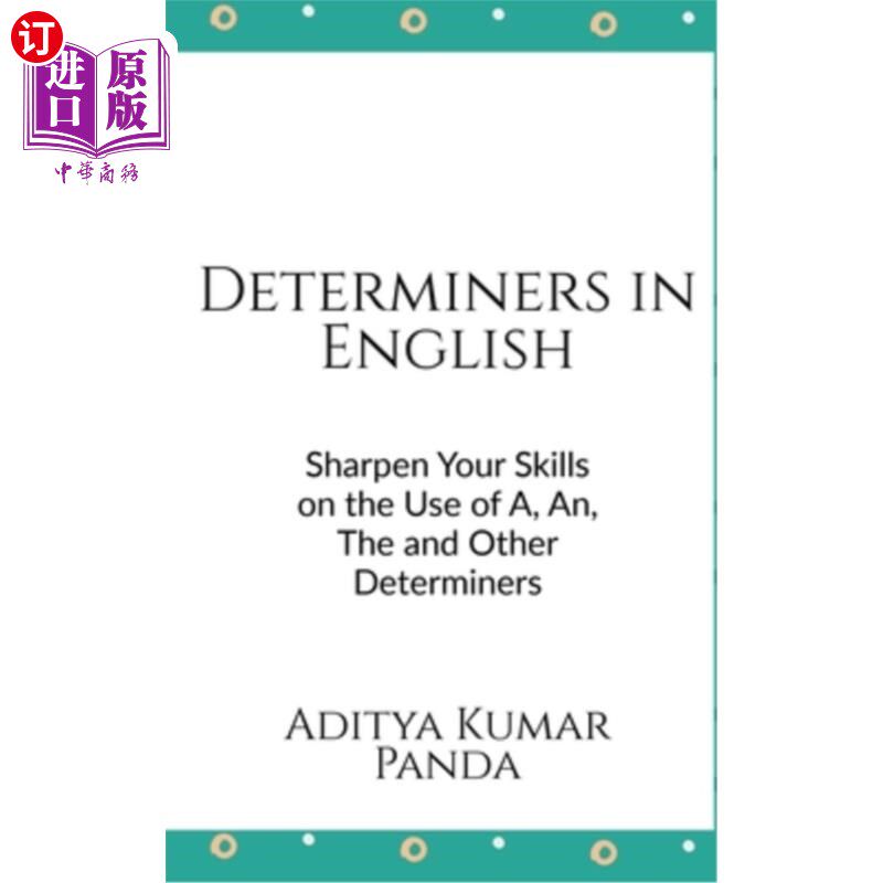 海外直订Determiners in English: Sharpen your skills on the Use of A, An, The and Other D 英语限定词：提高你使用A、A