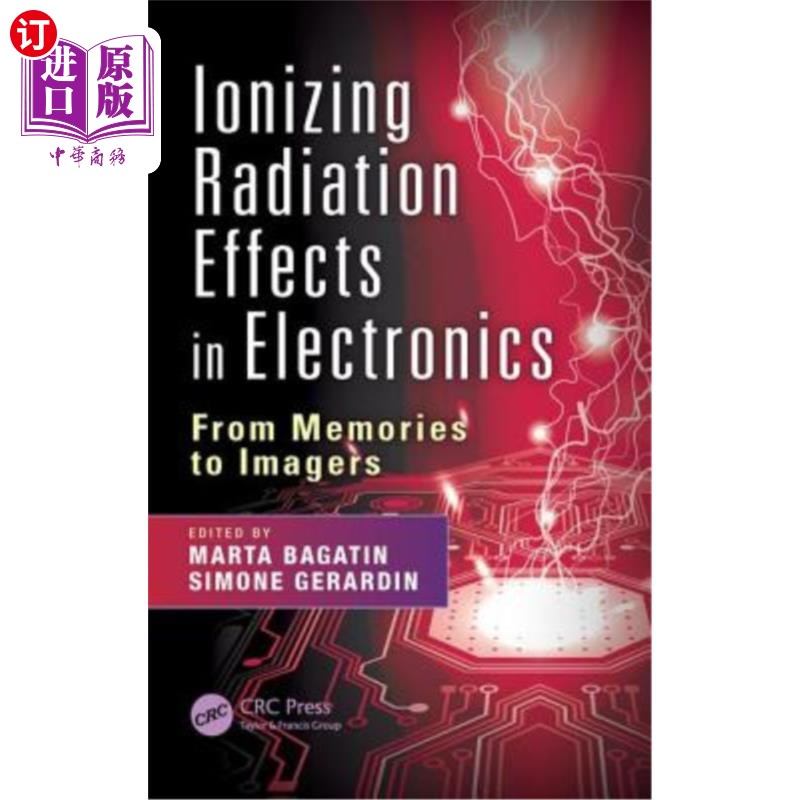 海外直订Ionizing Radiation Effects in Electronics: From Memories to Imagers 电子中的电离辐射效应:从记忆到成像仪