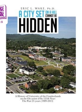 海外直订A City Set on a Hill Cannot Be Hidden: A History of University of the Cumberland 山丘上的城市无法隐藏:坎伯