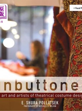 海外直订Unbuttoned: The Art and Artists of Theatrical Costume Design 解开纽扣：戏剧服装设计的艺术与艺术家