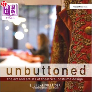 海外直订Unbuttoned: The Art and Artists of Theatrical Costume Design 解开纽扣：戏剧服装设计的艺术与艺术家