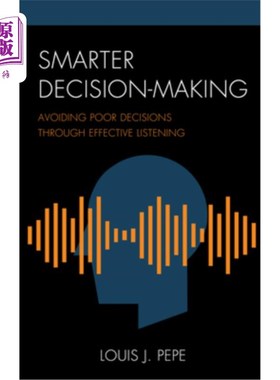 海外直订Smarter Decision-Making: Avoiding Poor Decisions Through Effective Listening 更明智的决策：通过有效的倾听避