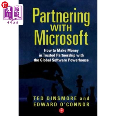 海外直订Partnering with Microsoft: How to Make Money in Trusted Partnership with the Glo 与微软合作:如何与全球软件
