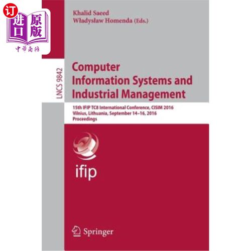 海外直订Computer Information Systems and Industrial Management: 15th Ifip Tc8 Internatio 计算机信息系统和工业管理：