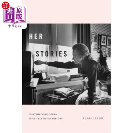 海外直订Her Stories: Daytime Soap Opera and US Television History 她的故事：日间肥皂剧和美国电视史