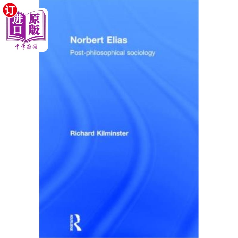 海外直订Norbert Elias: Post-Philosophical Sociology 诺伯特·伊莱亚斯:后哲学社会学