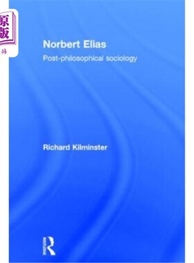 海外直订Norbert Elias: Post-Philosophical Sociology 诺伯特·伊莱亚斯:后哲学社会学