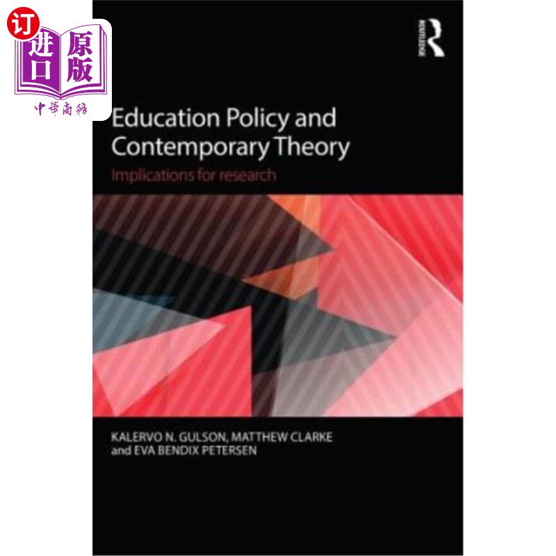 海外直订Education Policy and Contemporary Theory: Implications for Research 教育政策与当代理论:对研究的启示