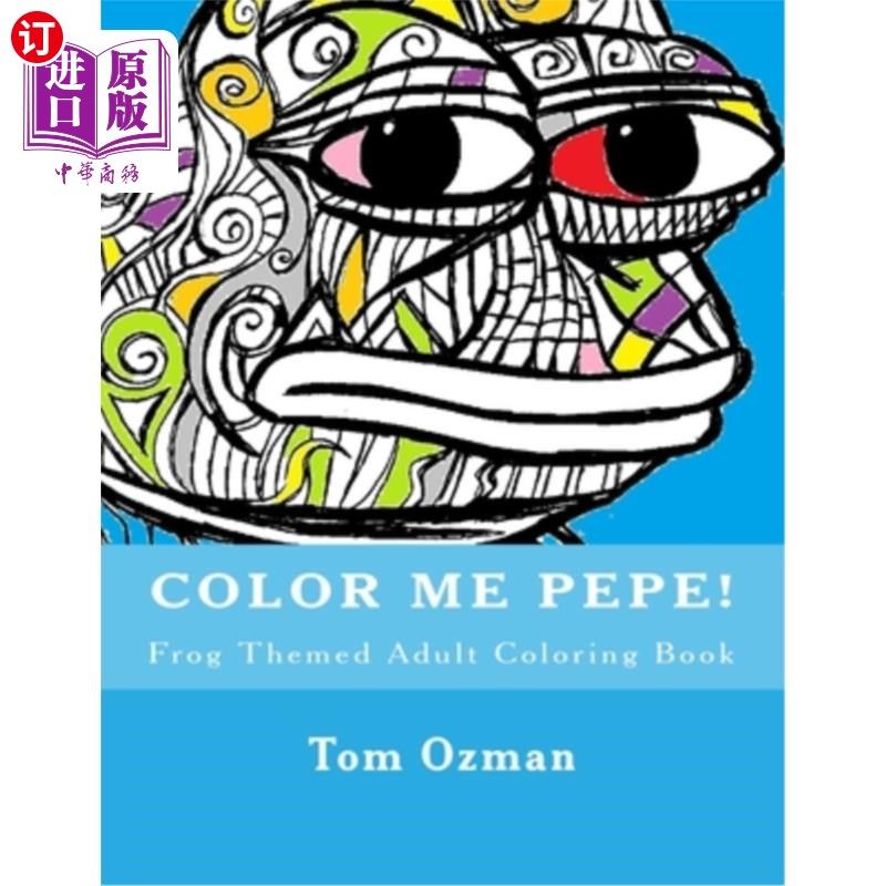 海外直订Color Me Pepe: Frog Themed Adult Coloring Book 给我涂上Pepe：青蛙主题成人涂色书