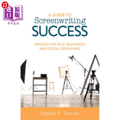 海外直订A Guide to Screenwriting Success: Writing for Film, Television, and Digital Stre 编剧成功指南:为电影、电视