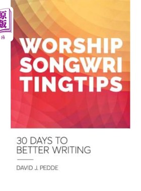 海外直订Worship Songwriting Tips: 30 Days to Better Writing 崇拜歌曲创作技巧:30天来更好的写作