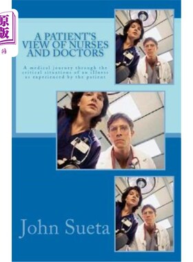 海外直订医药图书A Patient's View of Nurses and Doctors: A medical journey through the critical s 病人对护士和医生的
