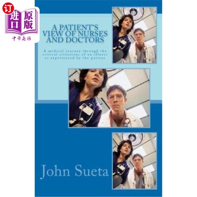 海外直订医药图书A Patient's View of Nurses and Doctors: A medical journey through the critical s 病人对护士和医生的