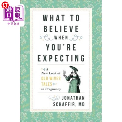 海外直订医药图书What to Believe When You're Expecting: A New Look at Old Wives' Tales in Pregnan 当你怀孕的时候该相