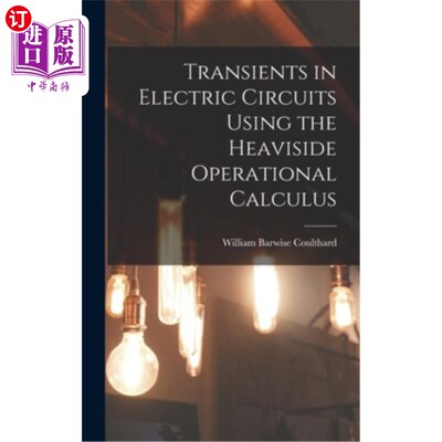 海外直订Transients in Electric Circuits Using the Heaviside Operational Calculus 用Heaviside运算微积分研究电路中的