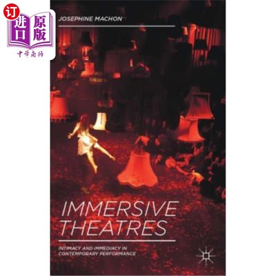 海外直订Immersive Theatres: Intimacy and Immediacy in Contemporary Performance 沉浸式剧院:当代表演中的亲切感和即时