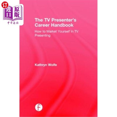 海外直订The TV Presenter's Career Handbook: How to Market Yourself in TV Presenting 电视节目主持人的职业手册:如何在