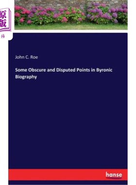 海外直订Some Obscure and Disputed Points in Byronic Biography 《拜伦传》中的一些隐晦与争议之处