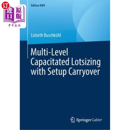 海外直订Multi-Level Capacitated Lotsizing with Setup Carryover 带设置结转的多级容量化布料