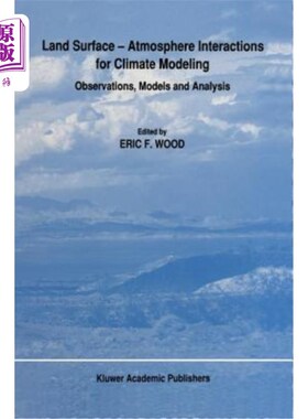 海外直订Land Surface -- Atmosphere Interactions for Climate Modeling: Observations, Mode 气候模式的陆面-大气相互作