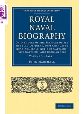 海外直订Royal Naval Biography: Or, Memoirs of the Services of All the Flag-Officers, Sup 皇家海军传记:或，所有旗手
