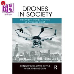 海外直订Drones in Society: Exploring the Strange New World of Unmanned Aircraft 社会中的无人机:探索无人机的陌生新世