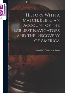 海外直订History With a Match, Being an Account of the Earliest Navigators and the Discov 历史与匹配，是最早的航海家