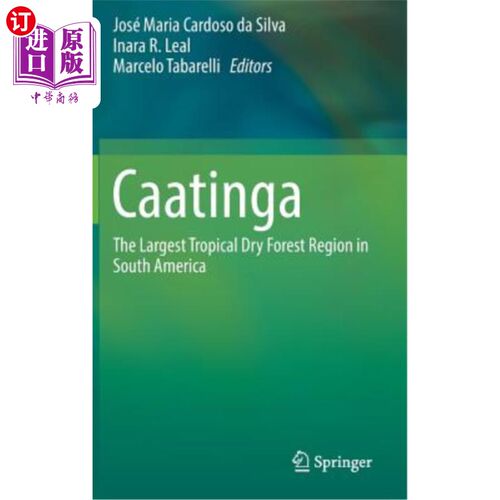 海外直订Caatinga: The Largest Tropical Dry Forest Region in South America 卡廷加:南美洲大的热带干旱林区