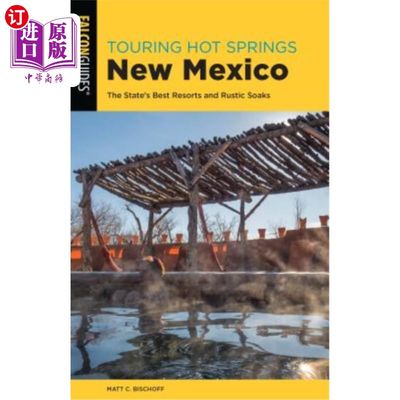 海外直订Touring Hot Springs New Mexico: The State's Best Resorts and Rustic Soaks 游览新墨西哥州的温泉：该州最好的