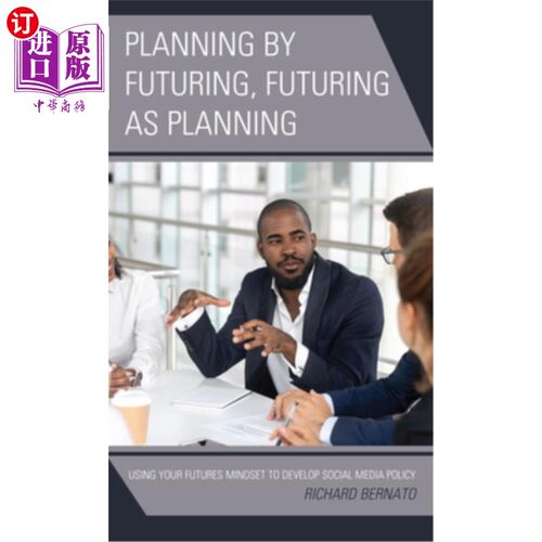 海外直订Planning by Futuring, Futuring as Planning: Using Your Futures Mindset to Develo 未来规划，未来即规划:用你