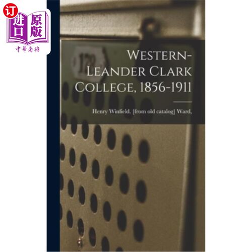 海外直订Western-Leander Clark College, 1856-1911 韦斯特-利安德·克拉克学院(1856-1911年